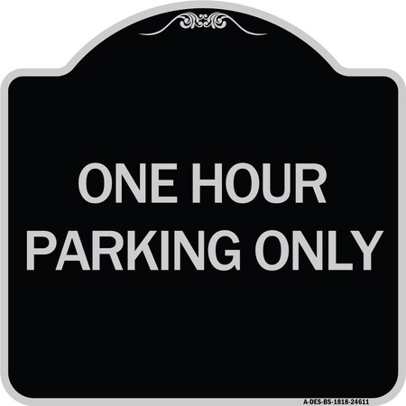 Signmission One Hour Parking Only Heavy-Gauge Aluminum Architectural Sign, 18" x 18", BS-1818-24611 A-DES-BS-1818-24611